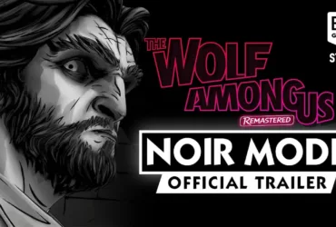 Thumbnail do trailer de The Wolf Among Us Remastered com destaque para o Noir Mode